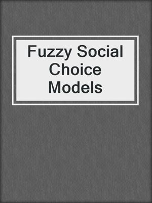 Fuzzy Social Choice Models