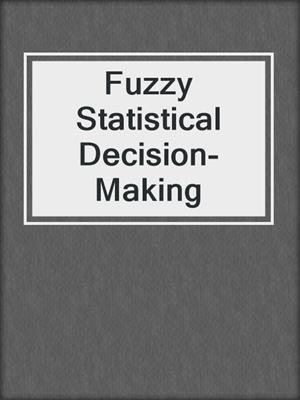 Fuzzy Statistical Decision-Making