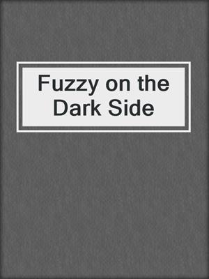 Fuzzy on the Dark Side