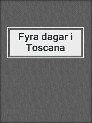 cover image of Fyra dagar i Toscana