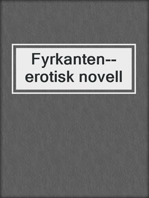cover image of Fyrkanten--erotisk novell