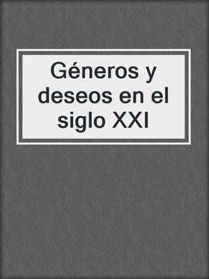 cover image of Géneros y deseos en el siglo XXI