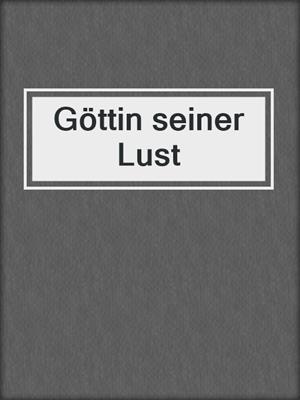 cover image of Göttin seiner Lust