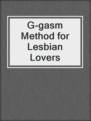 cover image of G-gasm Method for Lesbian Lovers