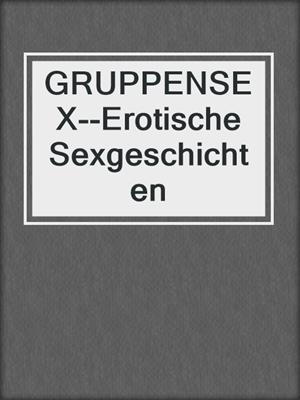 cover image of GRUPPENSEX--Erotische Sexgeschichten