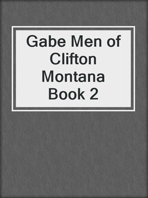 cover image of Gabe Men of Clifton Montana Book 2