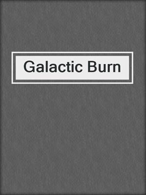 cover image of Galactic Burn