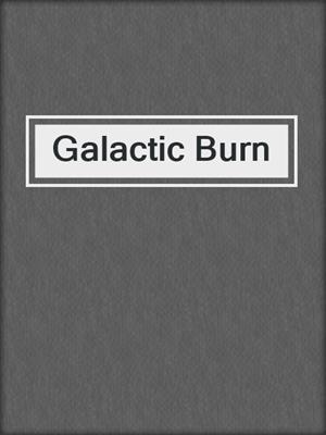 cover image of Galactic Burn