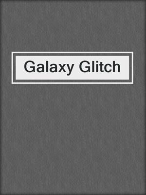 cover image of Galaxy Glitch