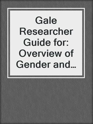 cover image of Gale Researcher Guide for: Overview of Gender and Sexuality in Psychology