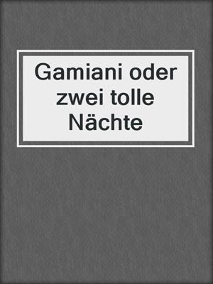 cover image of Gamiani oder zwei tolle Nächte
