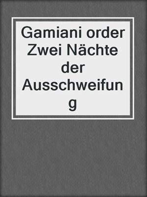 cover image of Gamiani order Zwei Nächte der Ausschweifung