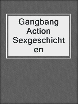 cover image of Gangbang Action Sexgeschichten