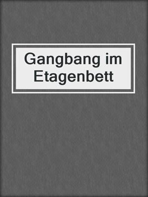 cover image of Gangbang im Etagenbett