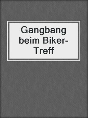 cover image of Gangbang beim Biker-Treff