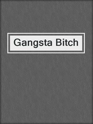 cover image of Gangsta Bitch
