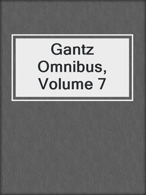 cover image of Gantz Omnibus, Volume 7