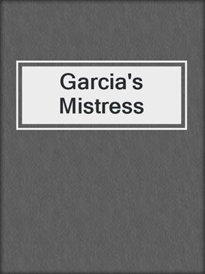 cover image of Garcia's Mistress