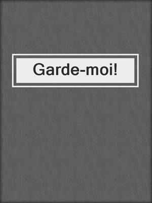 cover image of Garde-moi!