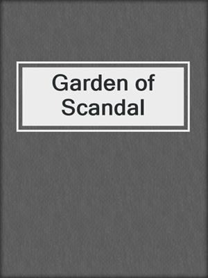 cover image of Garden of Scandal