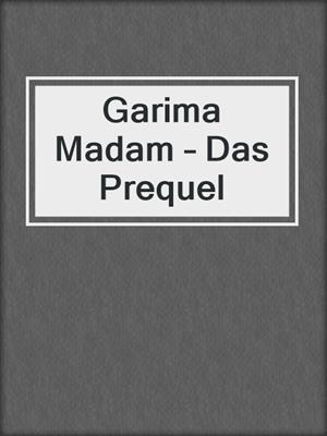 cover image of Garima Madam – Das Prequel