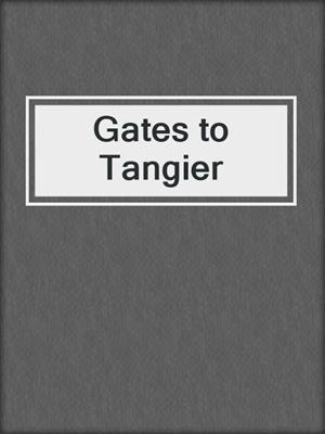 cover image of Gates to Tangier