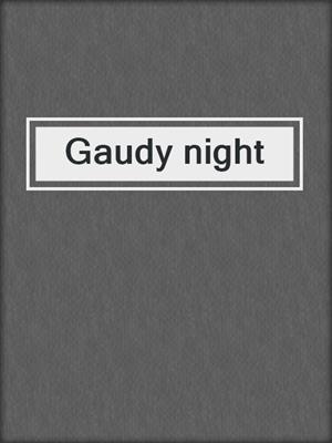 Gaudy night