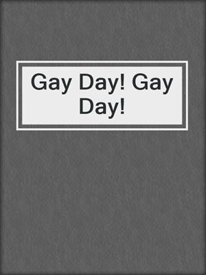 cover image of Gay Day! Gay Day!
