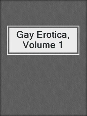 cover image of Gay Erotica, Volume 1