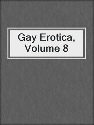 cover image of Gay Erotica, Volume 8
