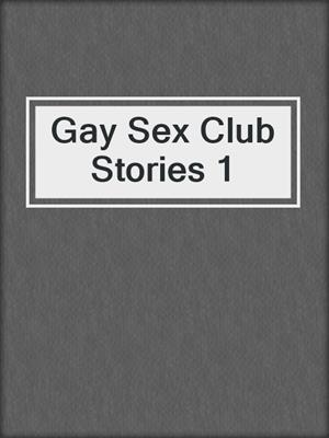 cover image of Gay Sex Club Stories 1