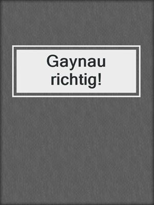 cover image of Gaynau richtig!