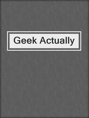 cover image of Geek Actually