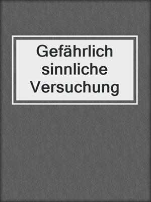 cover image of Gefährlich sinnliche Versuchung