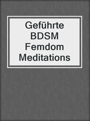 cover image of Geführte BDSM Femdom Meditations