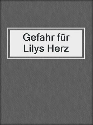 cover image of Gefahr für Lilys Herz