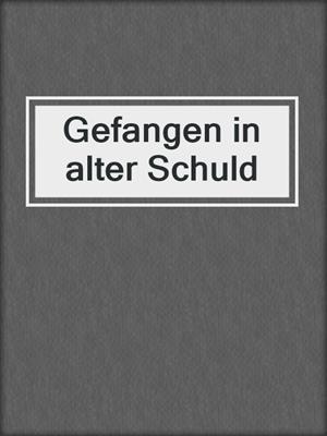 cover image of Gefangen in alter Schuld