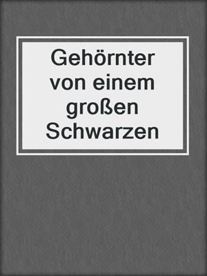 cover image of Gehörnter von einem großen Schwarzen