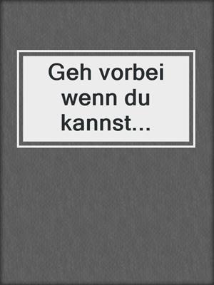 cover image of Geh vorbei wenn du kannst...
