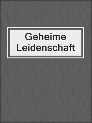 cover image of Geheime Leidenschaft