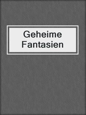 cover image of Geheime Fantasien