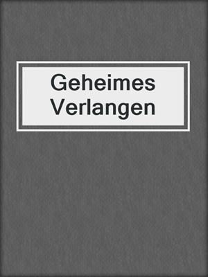 cover image of Geheimes Verlangen