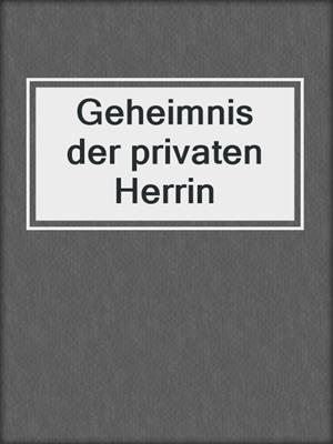 cover image of Geheimnis der privaten Herrin