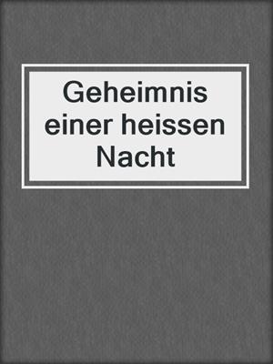 cover image of Geheimnis einer heissen Nacht