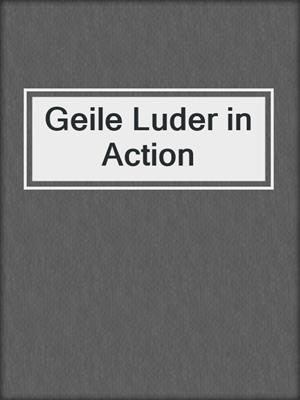 cover image of Geile Luder in Action