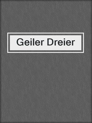 cover image of Geiler Dreier