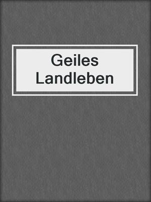 cover image of Geiles Landleben