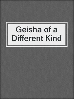 cover image of Geisha of a Different Kind