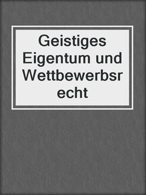 Geistiges Eigentum und Wettbewerbsrecht