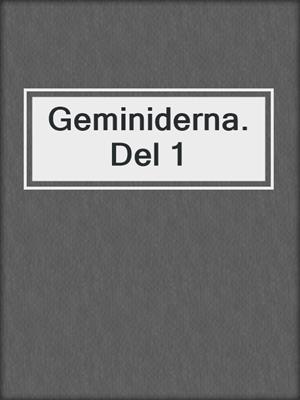 cover image of Geminiderna. Del 1